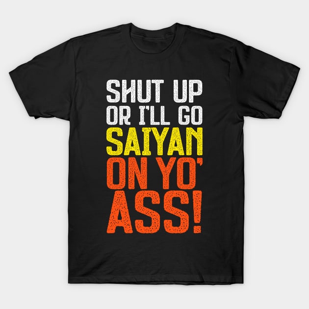 Go Saiyan Up Yo' Ass! T-Shirt by manoystee